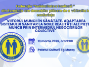 Conferința „Viitorul muncii în sănătate. Adaptarea sistemului sanitar la noile realități ale pieței muncii prin intermediul negocierilor colective” va avea loc la Târgu Mureș